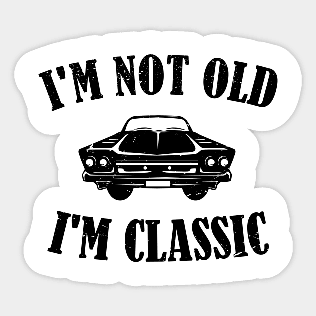 Vintage Men's I'm Not Old i'm Classic Car T-shirt Crusher Tee Sticker by Giftyfifthy